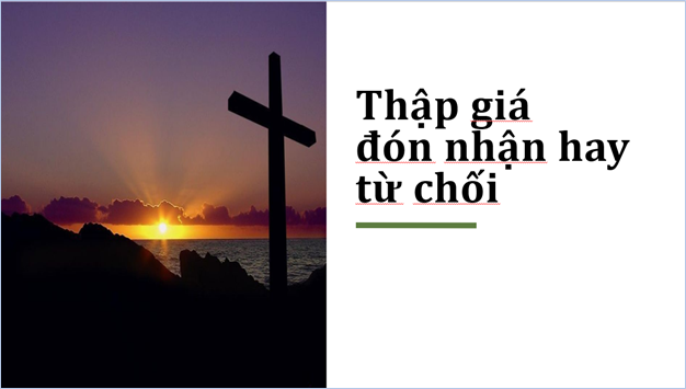 Thập giá! Đón nhận hay từ chối?