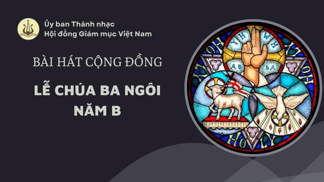 Bài hát cộng đồng Lễ Chúa Ba Ngôi năm B