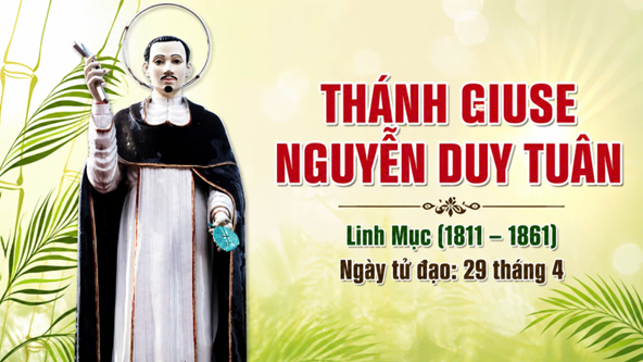 Thánh Giuse Nguyễn Duy Tuân - Linh mục (1811 – 1861) - Tử đạo: 29 tháng 4