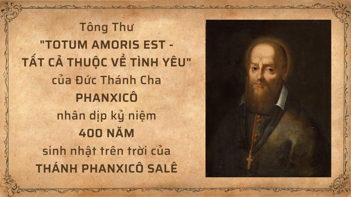 Tông thư “Totum Amoris Est - Tất cả thuộc về tình yêu” của Đức Thánh Cha Phanxicô về thánh Phanxicô Salê