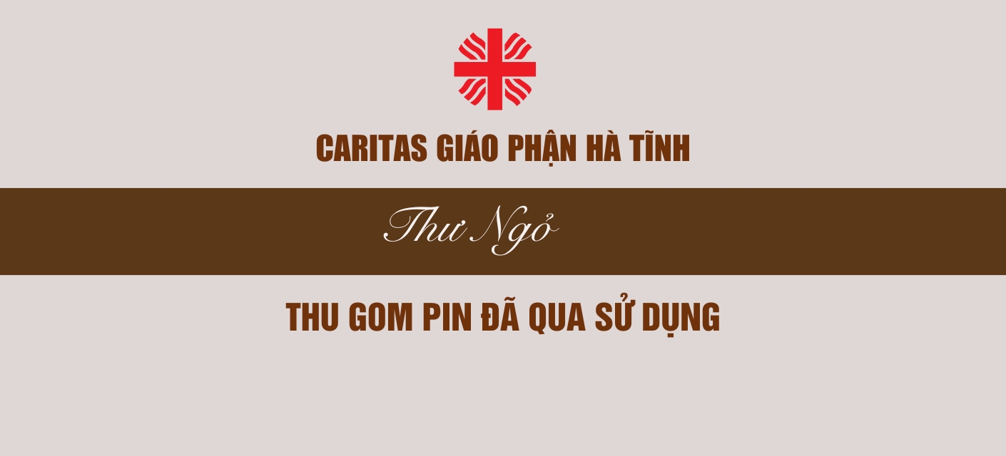 Ban Bác ái Xã Hội – Caritas Giáo Phận Hà Tĩnh: Thư ngỏ thu gom Pin đã qua sử dụng