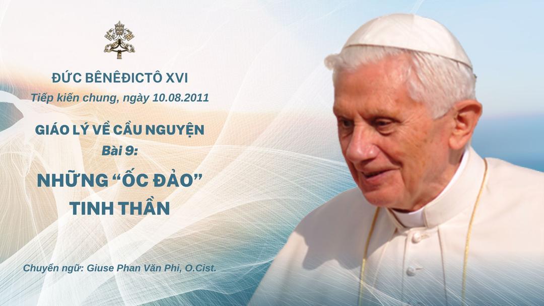 Giáo lý về cầu nguyện của Đức Bênêđictô XVI - Bài 09: Những “ốc đảo” tinh thần
