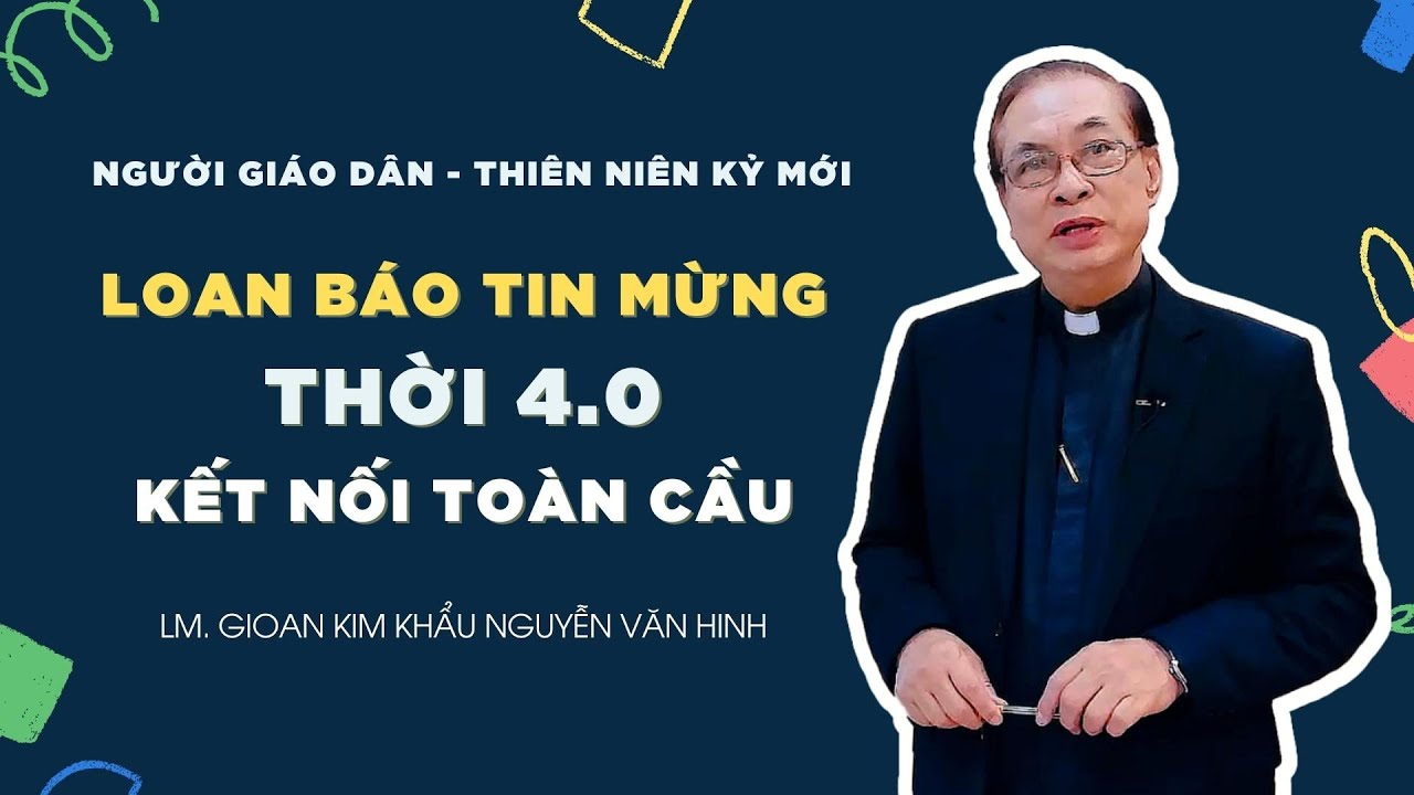 Người Giáo dân của Thiên niên kỷ mới: Loan báo Tin Mừng thời 4.0 kết nối toàn cầu