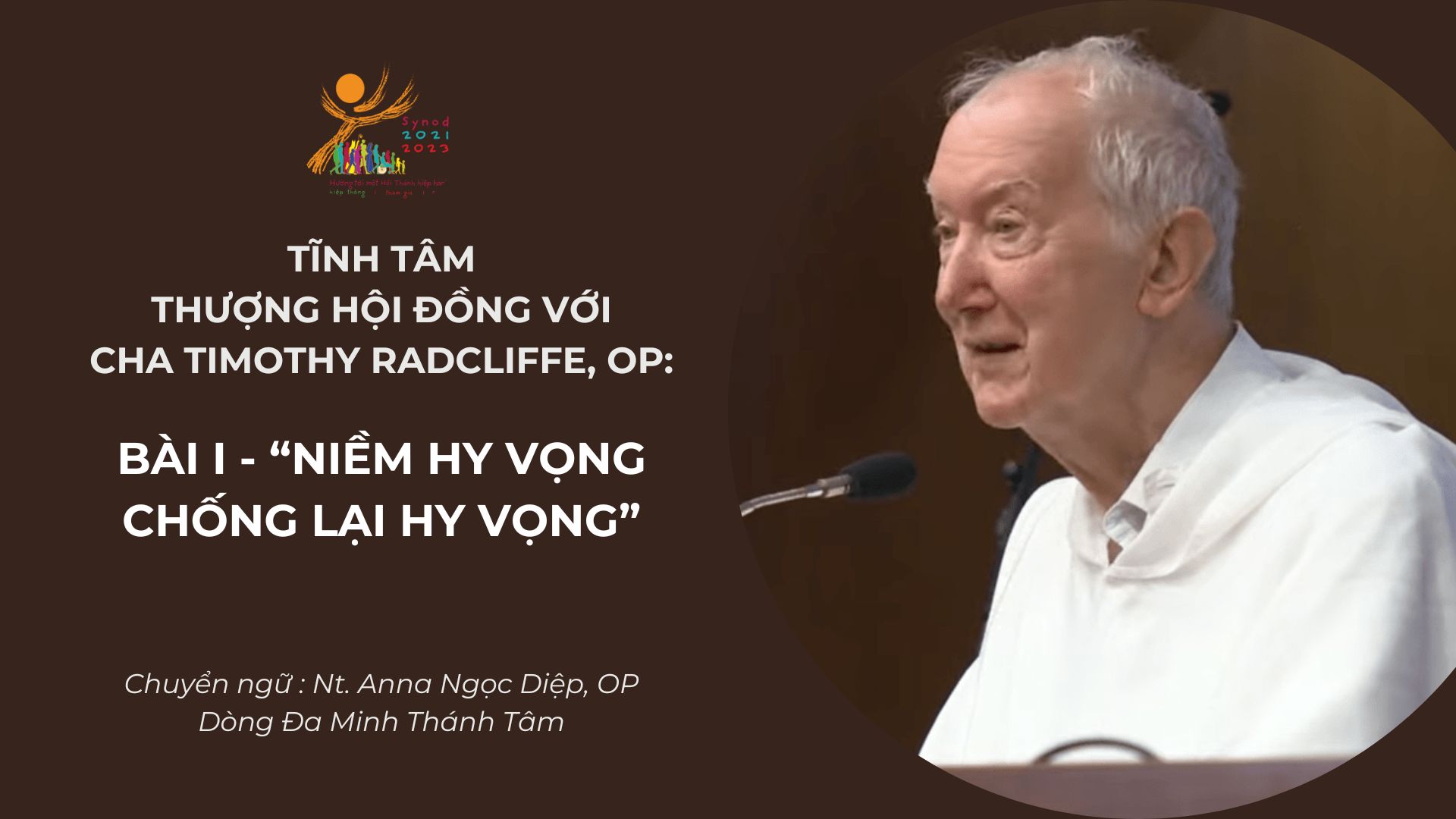 Tĩnh tâm Thượng Hội đồng với cha Timothy Radcliffe, OP: Bài I - “Niềm hy vọng chống lại hy vọng”