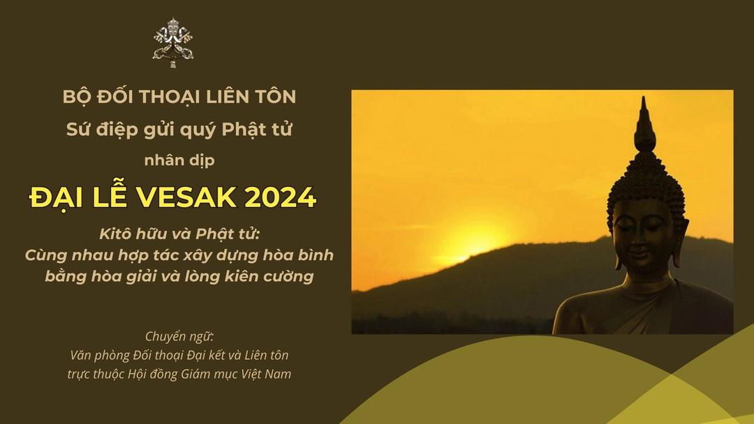 Sứ điệp gửi quý Phật tử nhân dịp Đại lễ Vesak 2024: Kitô hữu và Phật tử cùng nhau hợp tác xây dựng hòa bình bằng hòa giải và lòng kiên cường
