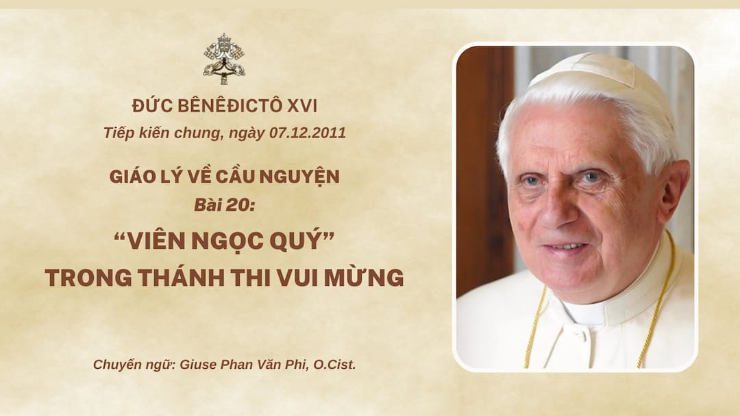 Giáo lý về cầu nguyện của Đức Bênêđictô XVI - Bài 20: “Viên ngọc quý” trong Thánh thi vui mừng