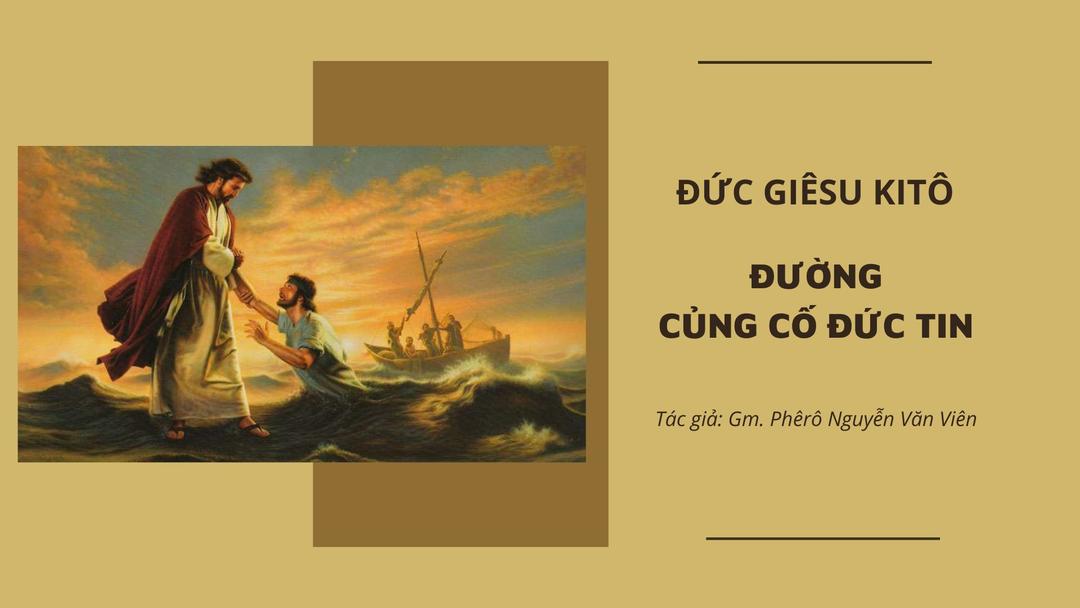 Đức Giê-su Ki-tô – Đường củng cố đức tin