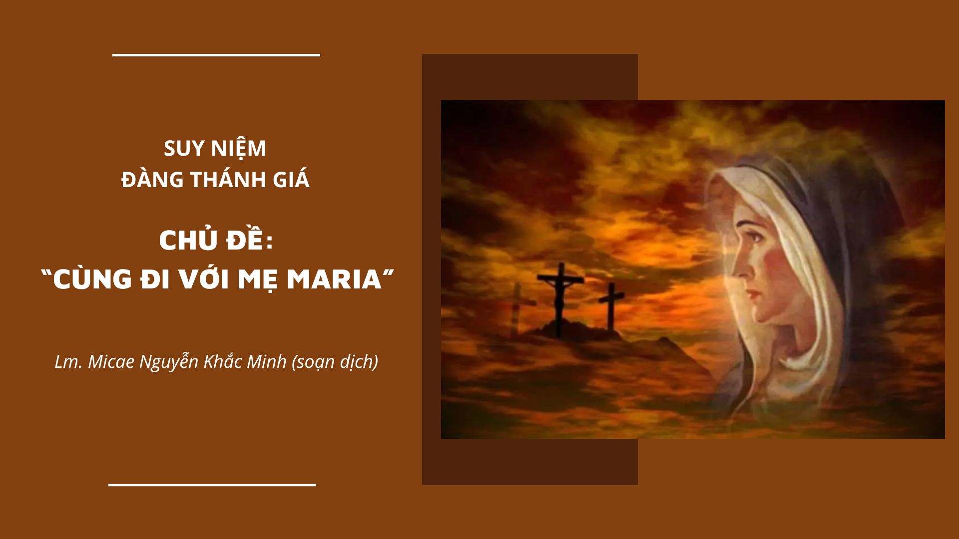 Suy niệm Đàng Thánh Giá với chủ đề: “Cùng đi với Mẹ Maria”