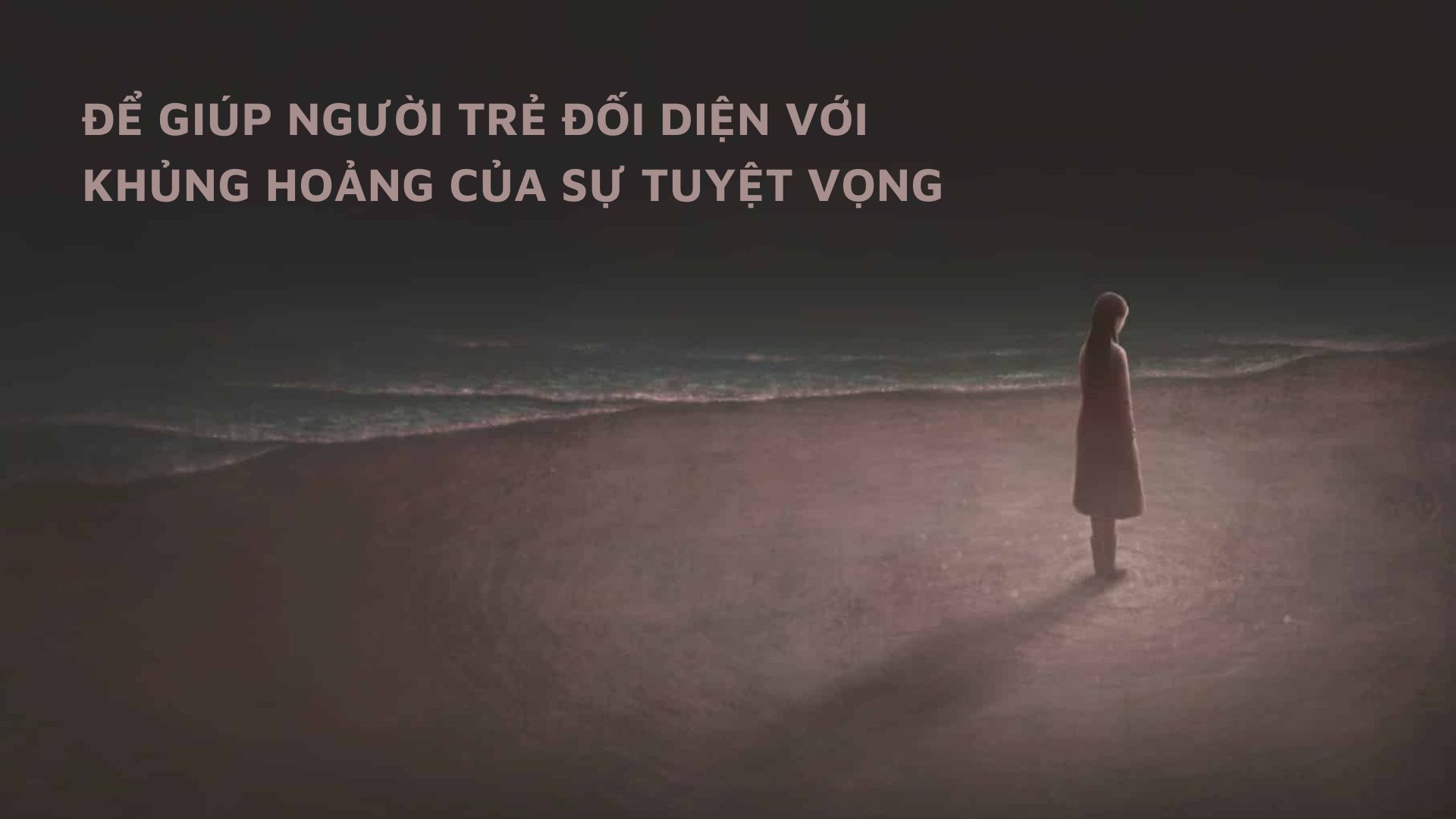 Để giúp người trẻ đối diện với khủng hoảng của sự tuyệt vọng
