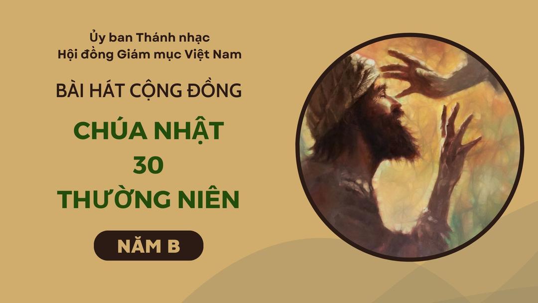 Bài hát cộng đồng Chúa nhật 30 Thường Niên năm B