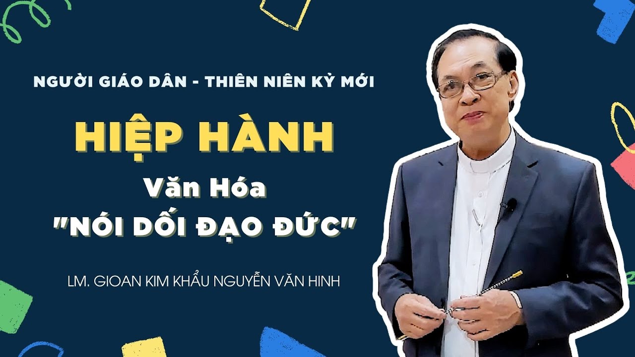 Người Giáo dân của Thiên niên kỷ mới: Hiệp Hành - Văn hóa 'nói dối đạo đức'
