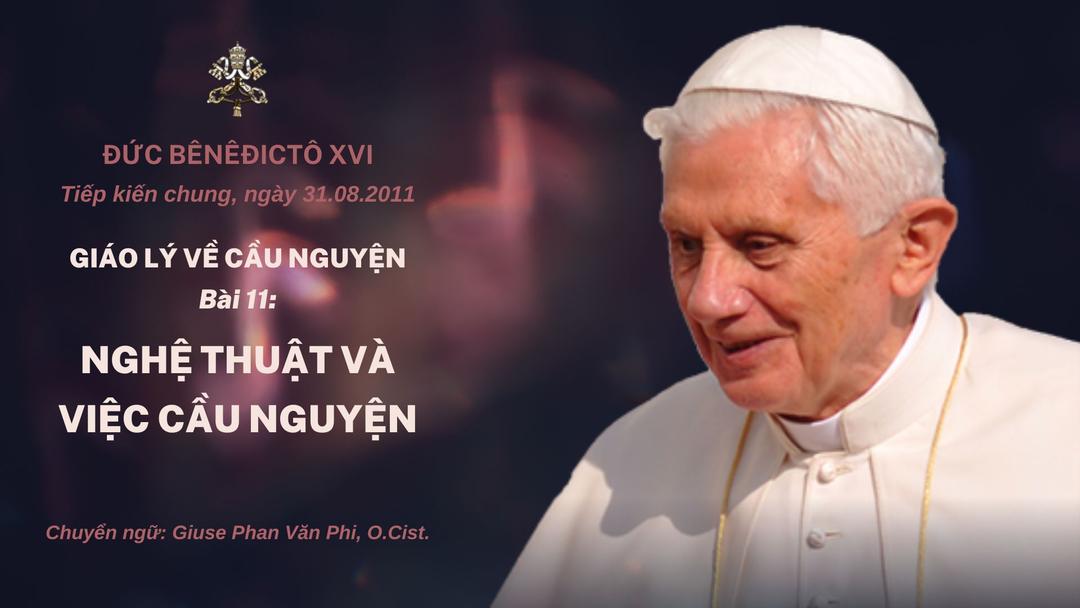 Giáo lý về cầu nguyện của Đức Bênêđictô XVI - Bài 11: Nghệ thuật và việc cầu nguyện