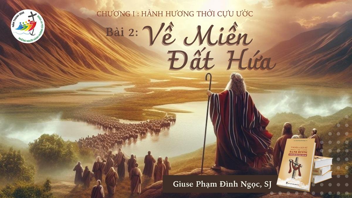 Hành hương thời Cựu ước - Phần 2: Về miền đất hứa