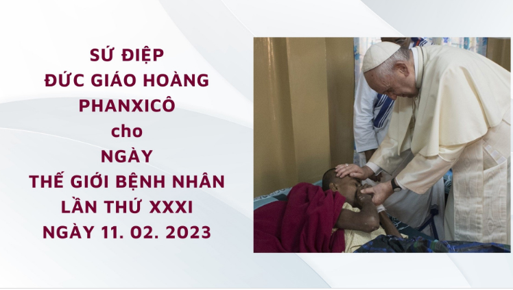 Sứ điệp cho Ngày thế giới bệnh nhân lần thứ XXXI cử hành ngày 11. 02. 2023