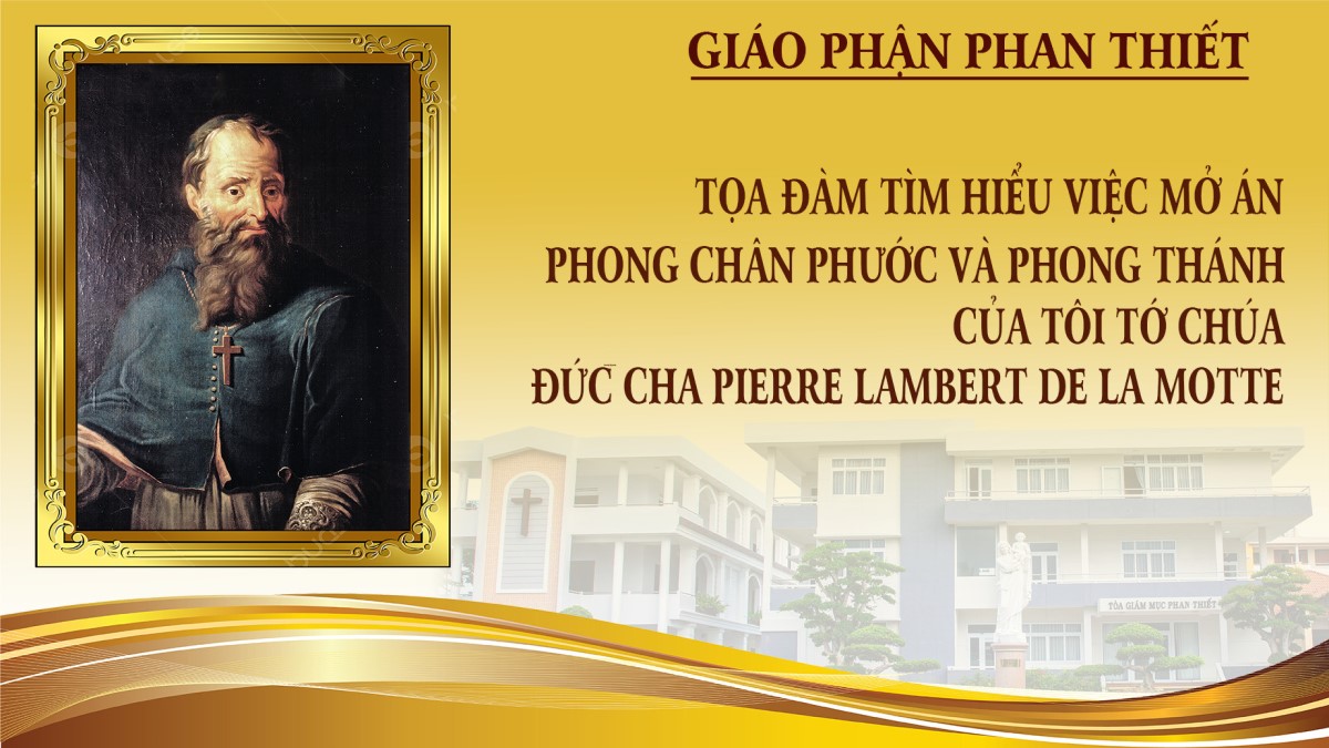 Tọa đàm tìm hiểu việc mở án phong chân phước và phong thánh cho Đức Cha Pierre Lambert de la Motte cấp giáo phận