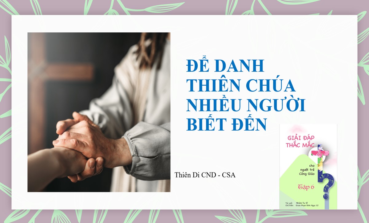 Giải đáp thắc mắc cho người trẻ: Bài 119 – Để danh Thiên Chúa được nhiều người biết đến
