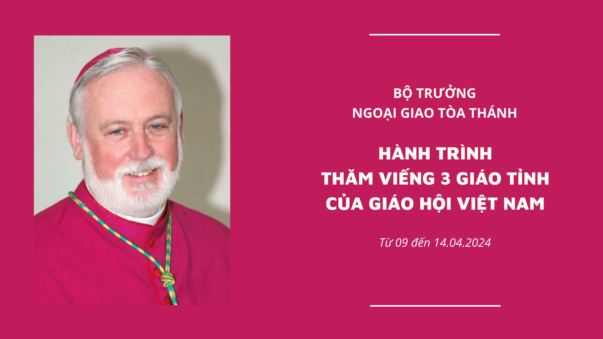 Bộ trưởng ngoại giao Tòa Thánh: Hành trình thăm viếng 3 Giáo tỉnh của Giáo hội Việt Nam
