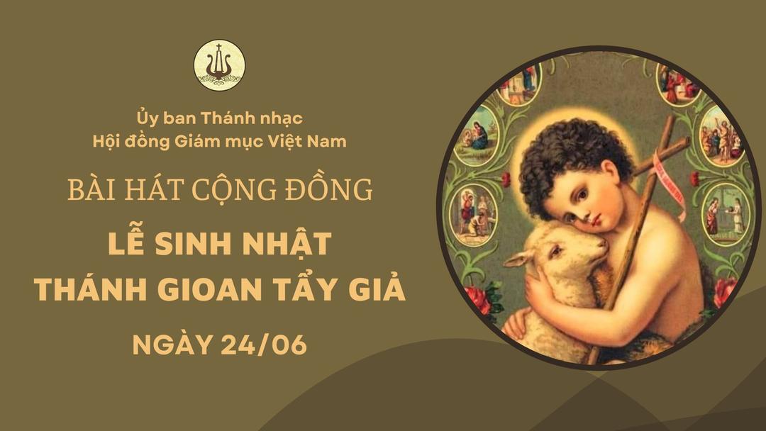 Bài hát cộng đồng Lễ Sinh nhật Thánh Gioan Tẩy Giả - Ngày 24/06