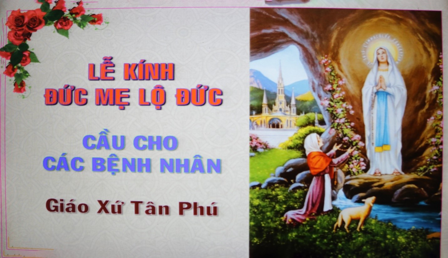 Giáo xứ Tân Phú: Lễ Đức Mẹ Lộ Đức - cầu nguyện cho các bệnh nhân và những người cao tuổi