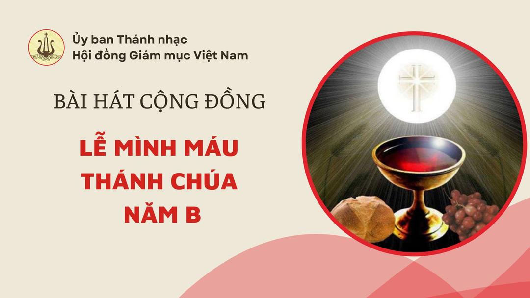 Bài hát cộng đồng Lễ Mình Máu Thánh Chúa năm B