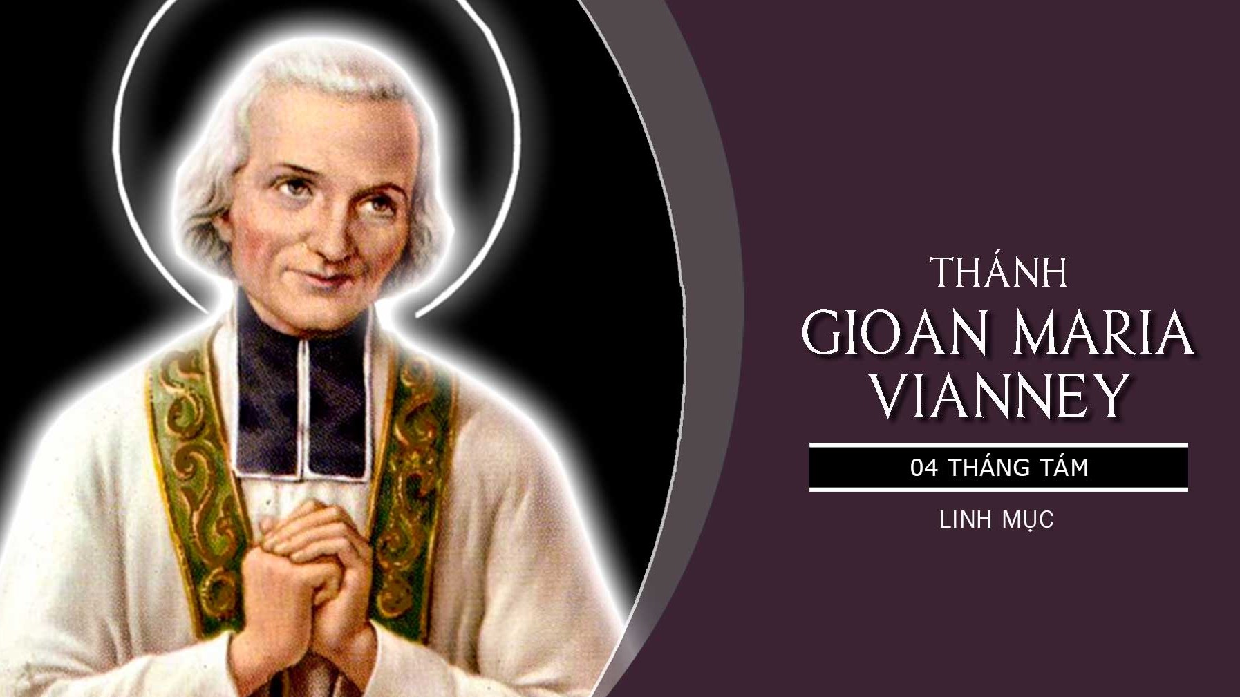Ngày 04/08: Thánh Gioan Maria Vianney, linh mục, bổn mạng các cha sở