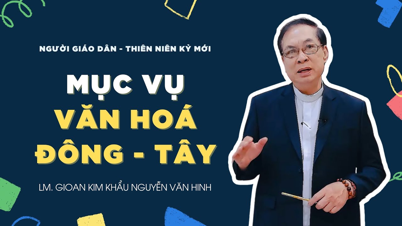 Người Giáo dân của Thiên niên kỷ mới: Mục vụ văn hóa Đông tây