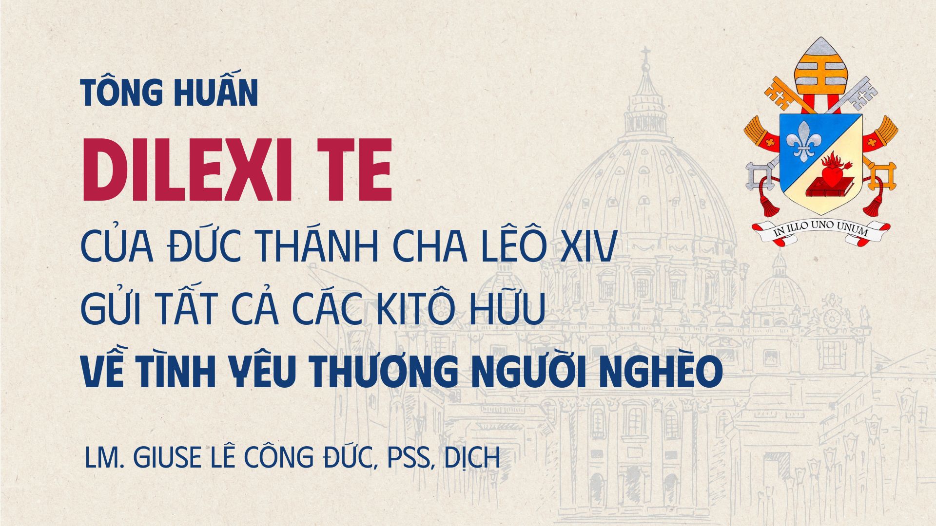 Tông huấn Dilexi Te của Đức Thánh Cha Lêô XIV ​​​​​​​về tình yêu thương người nghèo