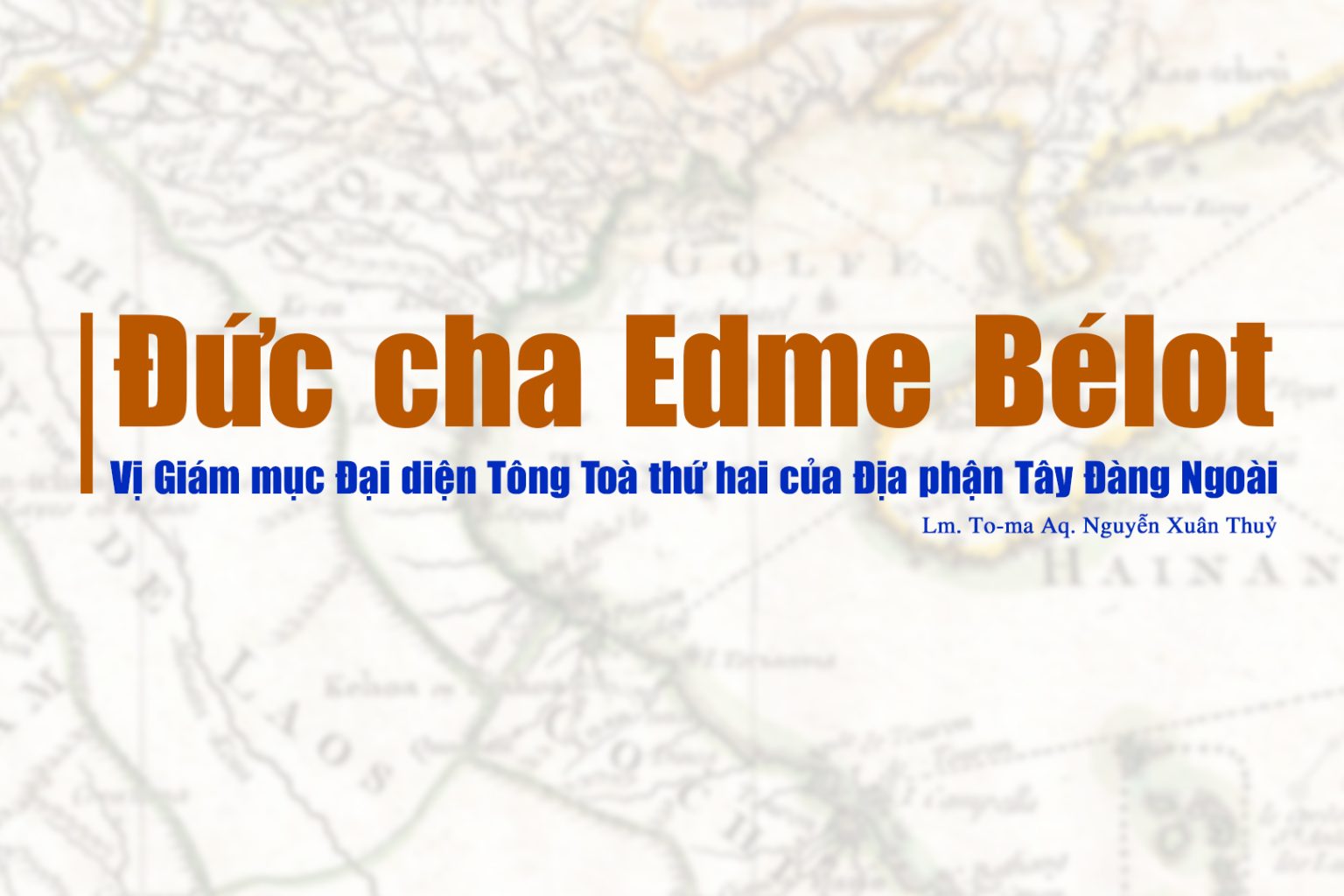 Đức cha Edme Bélot – Vị Giám mục Đại diện Tông Toà thứ hai của Địa phận Tây Đàng Ngoài