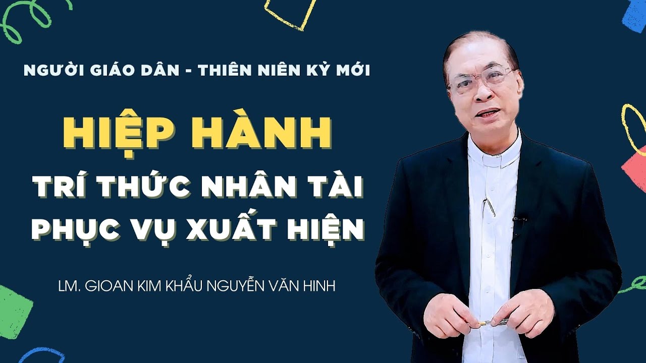 Người Giáo dân của Thiên niên kỷ mới: Hiệp Hành - Trí thức nhân tài xuất hiện