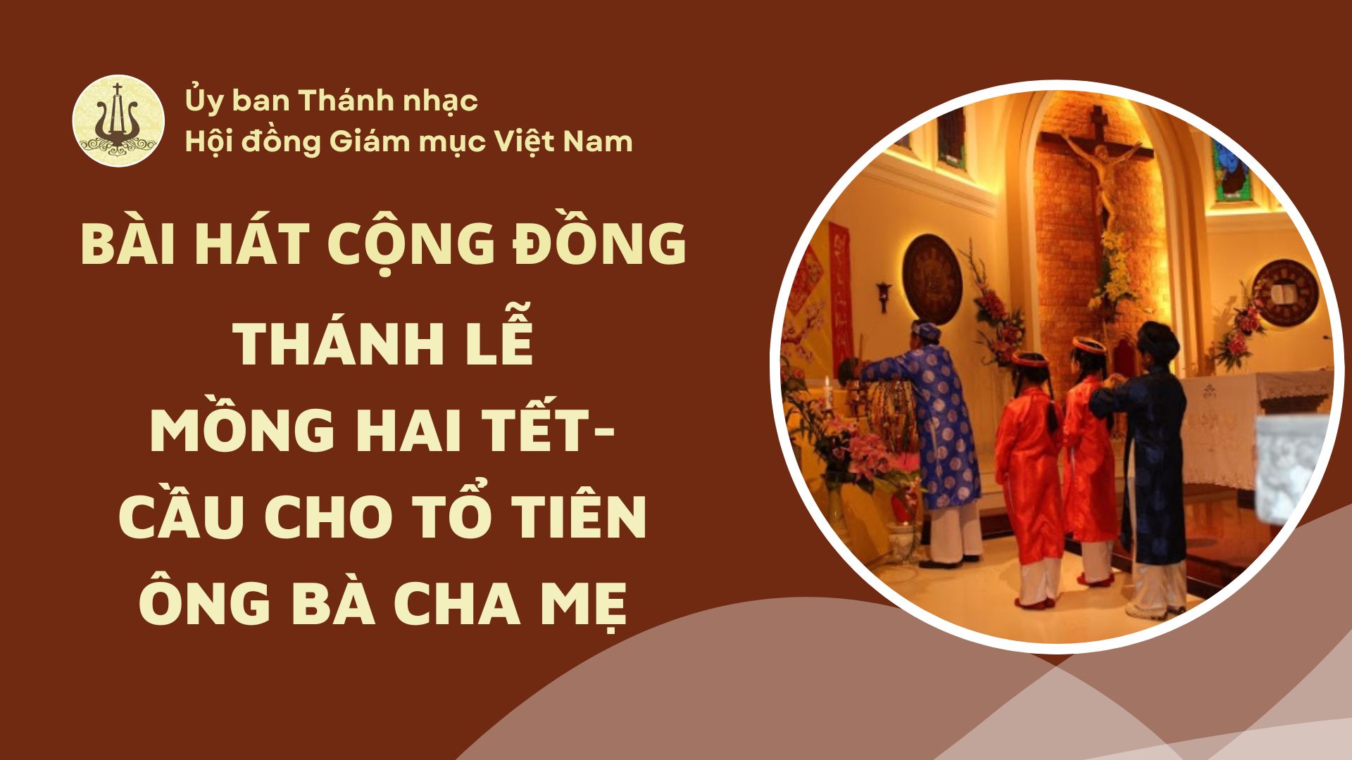 Bài hát cộng đồng Lễ Mồng Hai Tết - Cầu cho tổ tiên ông bà cha mẹ