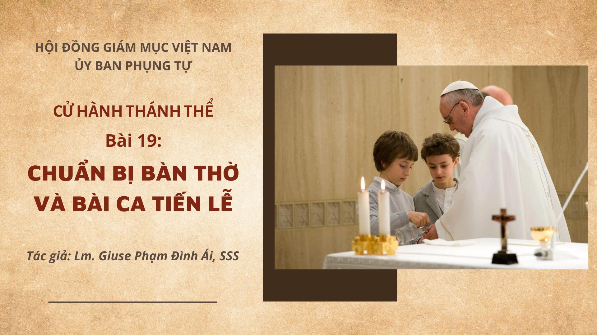 Cử hành Thánh Thể: Bài 19 - Chuẩn bị bàn thờ và bài ca tiến lễ
