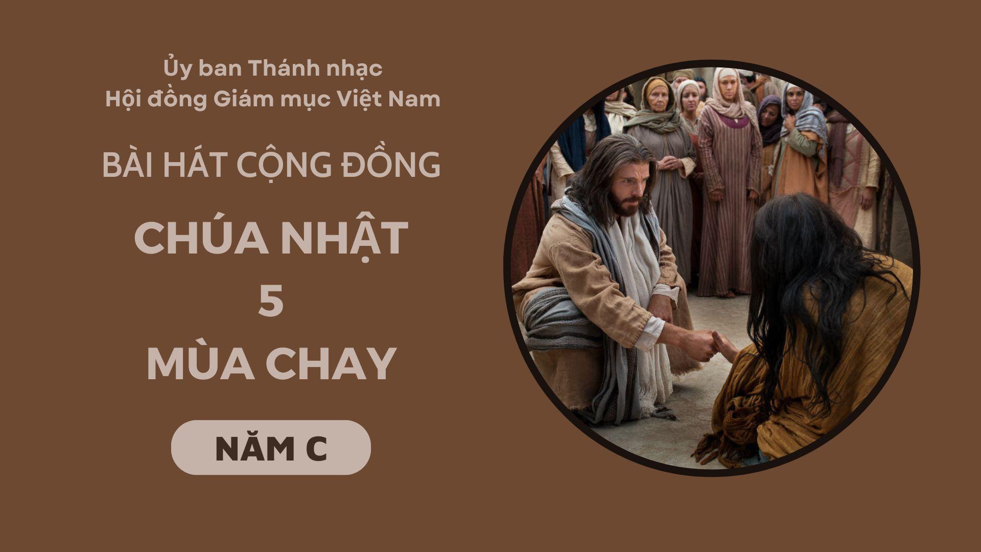 Bài hát cộng đồng Chúa nhật 5 Mùa Chay năm C