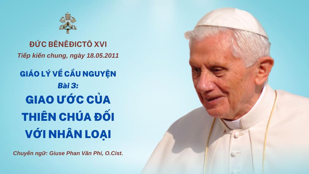 Giáo lý về cầu nguyện của Đức Bênêđictô XVI – Bài 03: Giao ước của Thiên Chúa đối với nhân loại