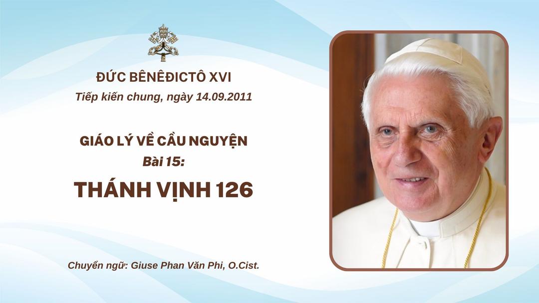 Giáo lý về cầu nguyện của Đức Bênêđictô XVI - Bài 15: Thánh Vịnh 126