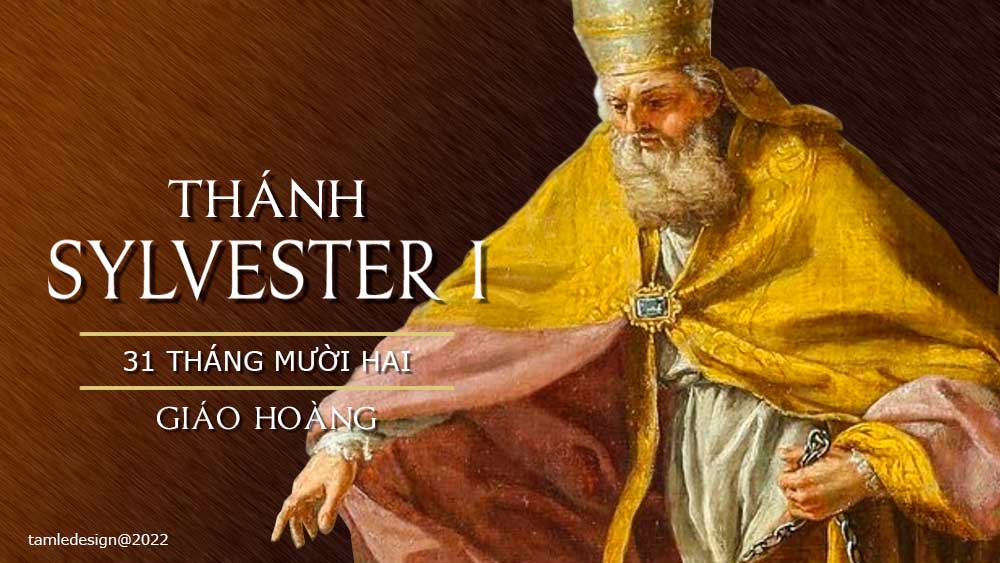 Ngày 31/12: Thánh Silvester I, Giáo Hoàng (270-335)