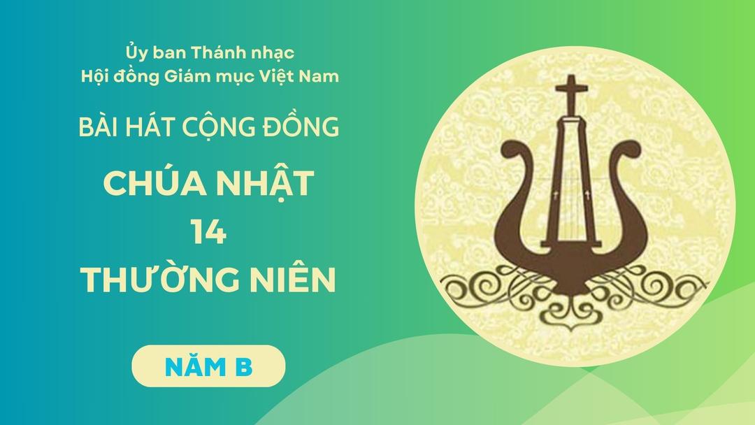 Bài hát cộng đồng Chúa nhật 14 Thường Niên năm B