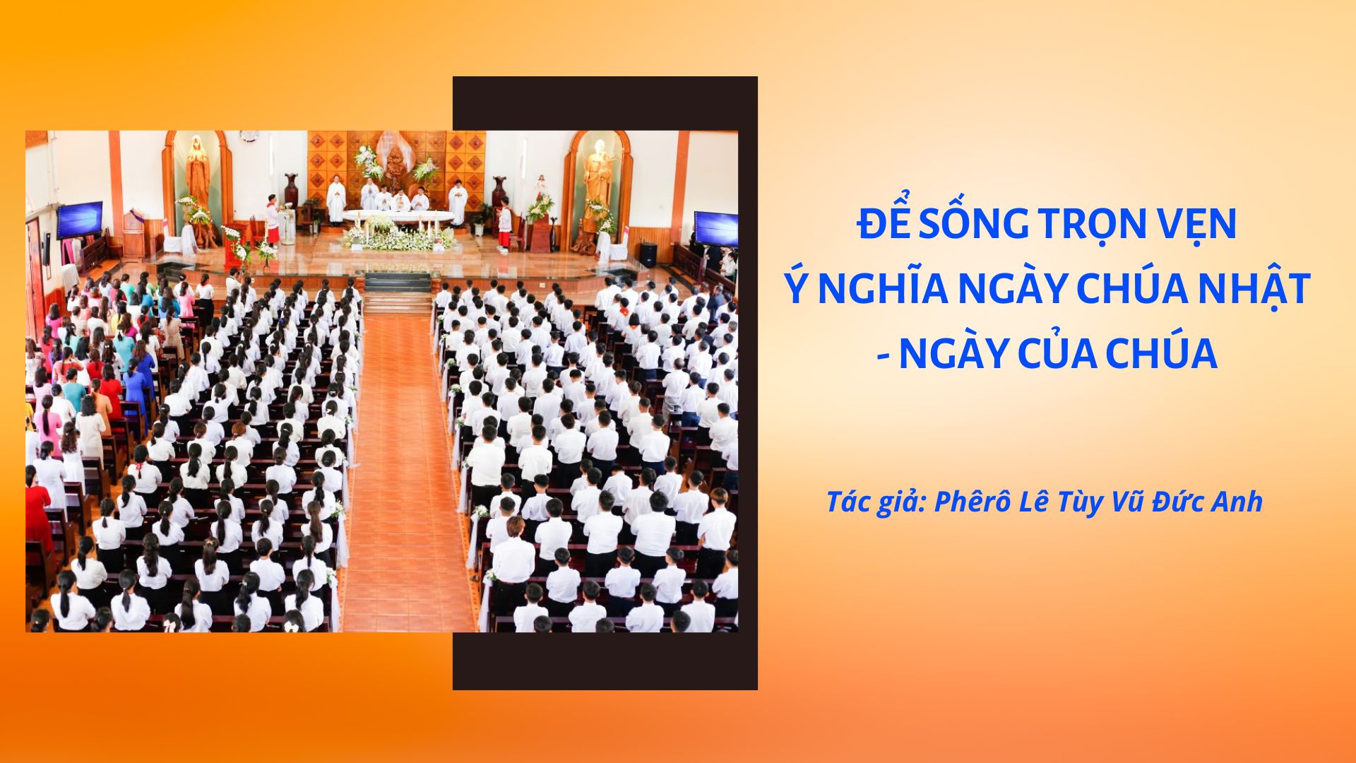 Để sống trọn vẹn ý nghĩa Ngày Chúa Nhật - Ngày của Chúa