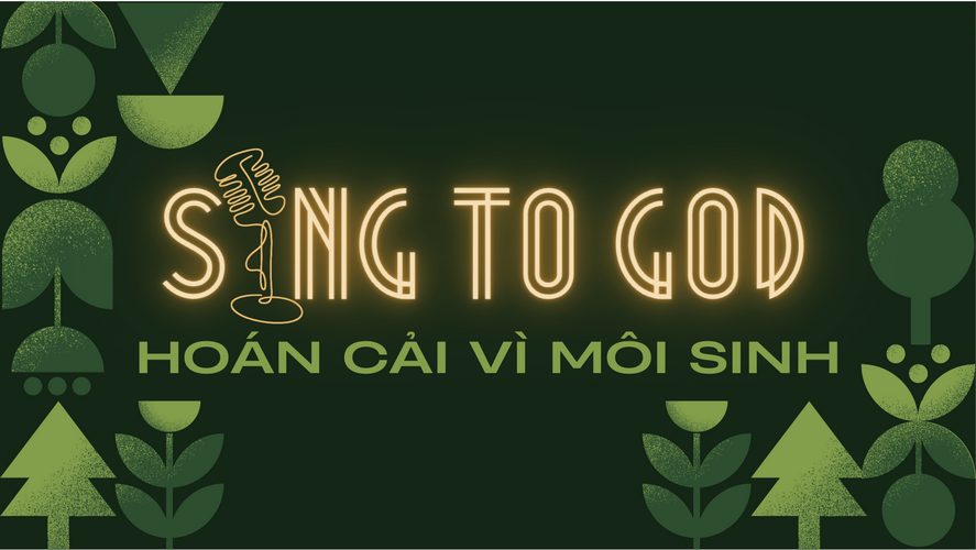 Chương trình mới "Sing To God": Hát lên mừng Chúa