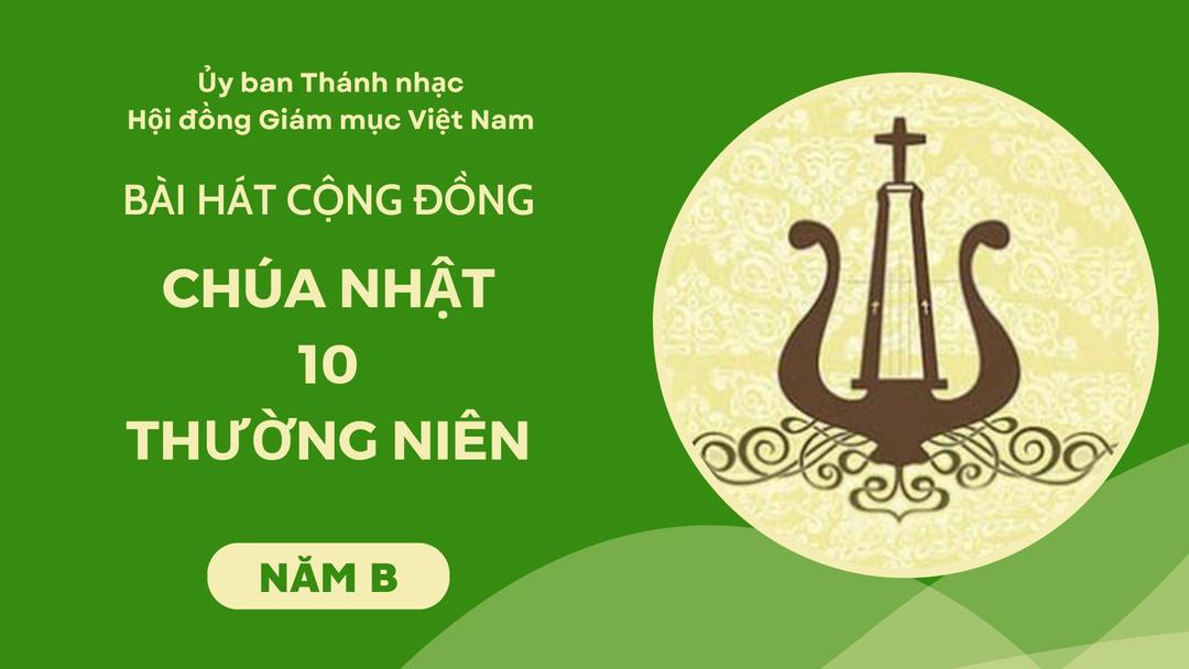 Bài hát cộng đồng Chúa nhật 10 Thường Niên năm B