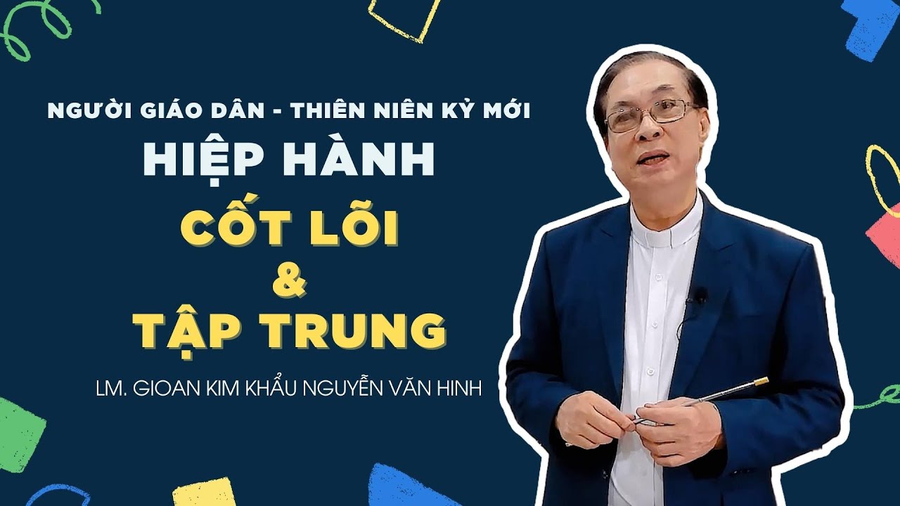Người Giáo dân của Thiên niên kỷ mới: Hiệp Hành - Cốt lõi và tập trung