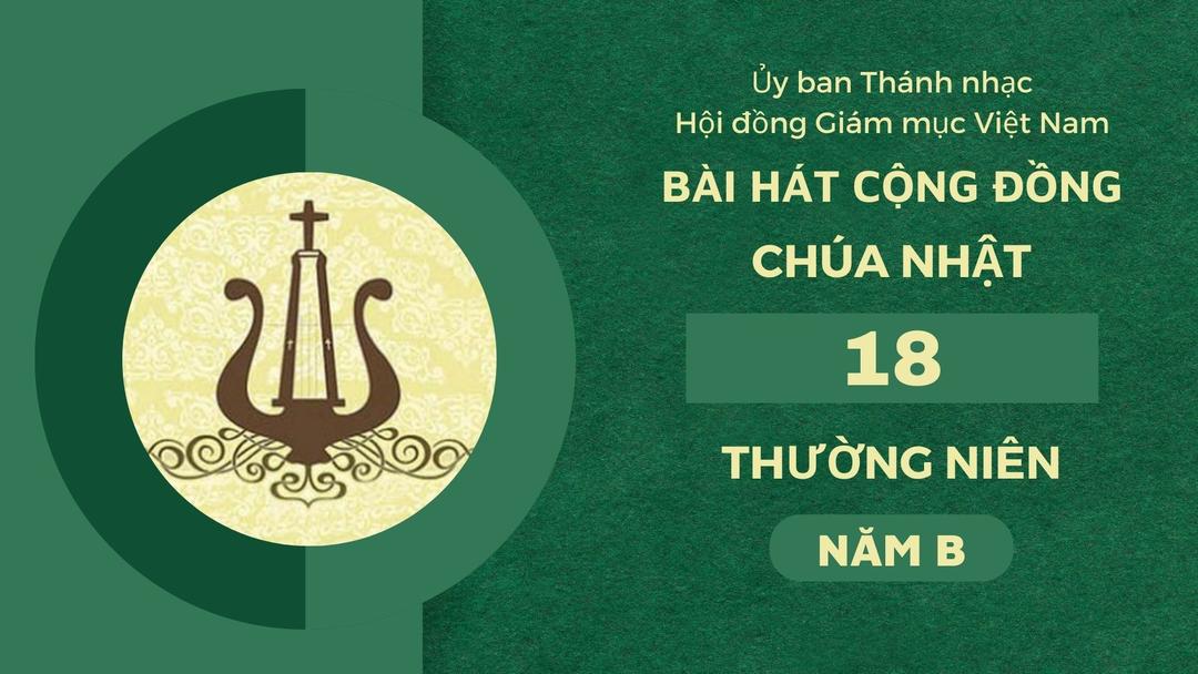 Bài hát cộng đồng Chúa nhật 18 Thường Niên năm B