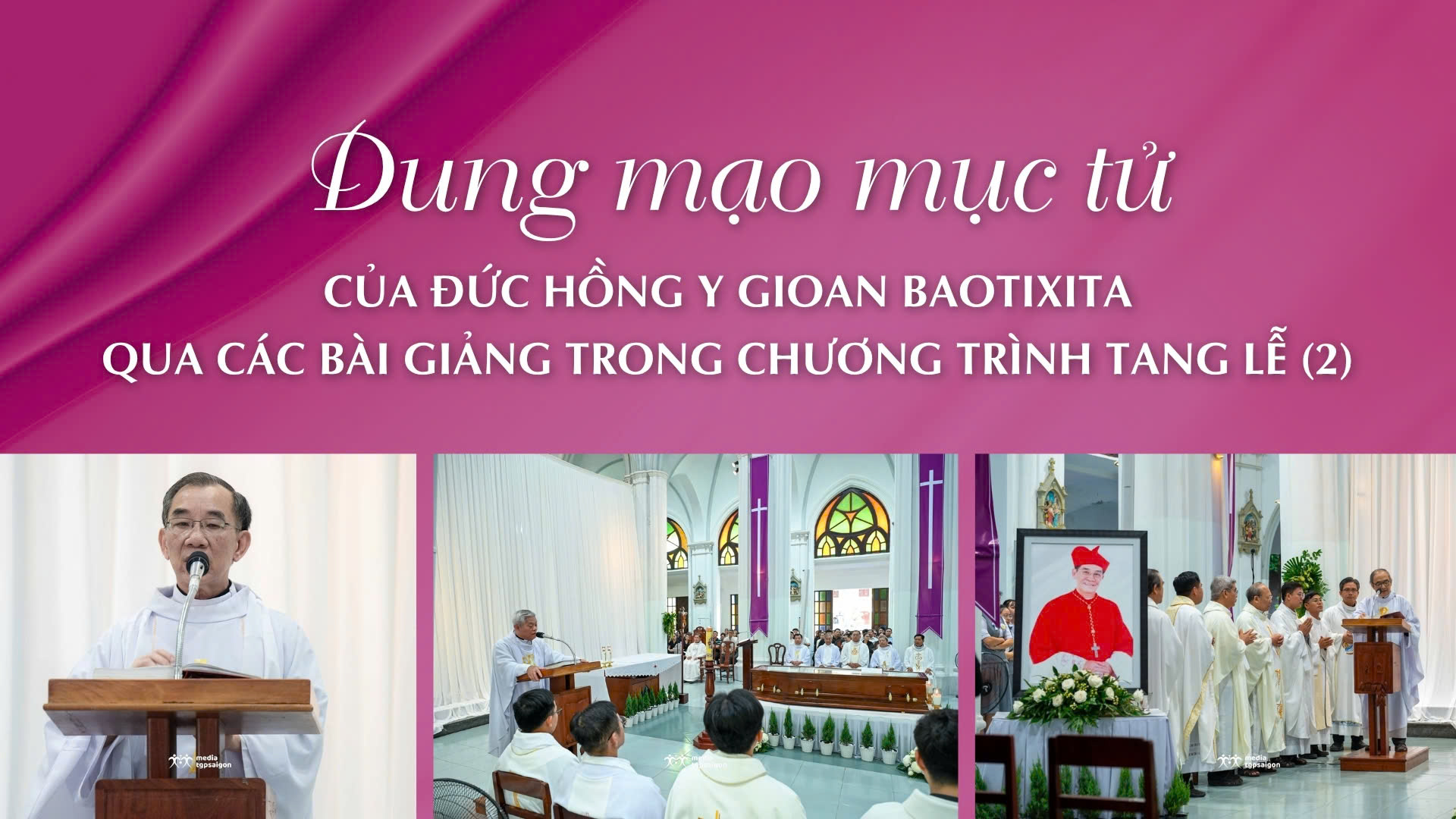 Dung mạo mục tử của Đức Hồng y Gioan Baotixita qua các bài giảng trong chương trình tang lễ (2)