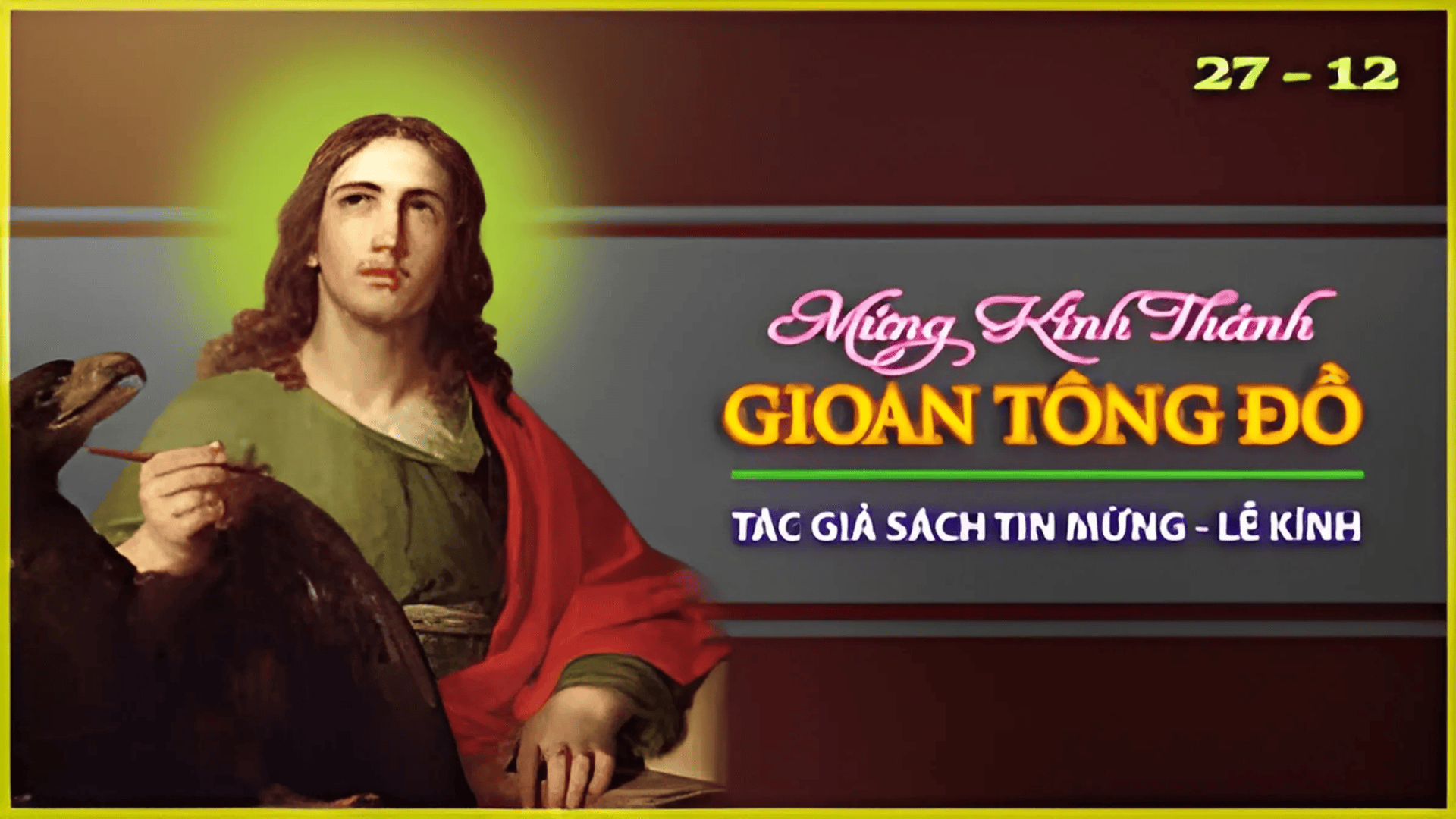 Ngày 27 tháng 12: Ngày thứ 3 trong tuần Bát nhật Giáng sinh - Tình Yêu hỗ trợ cho Niềm Tin (Ga 20,2-8)