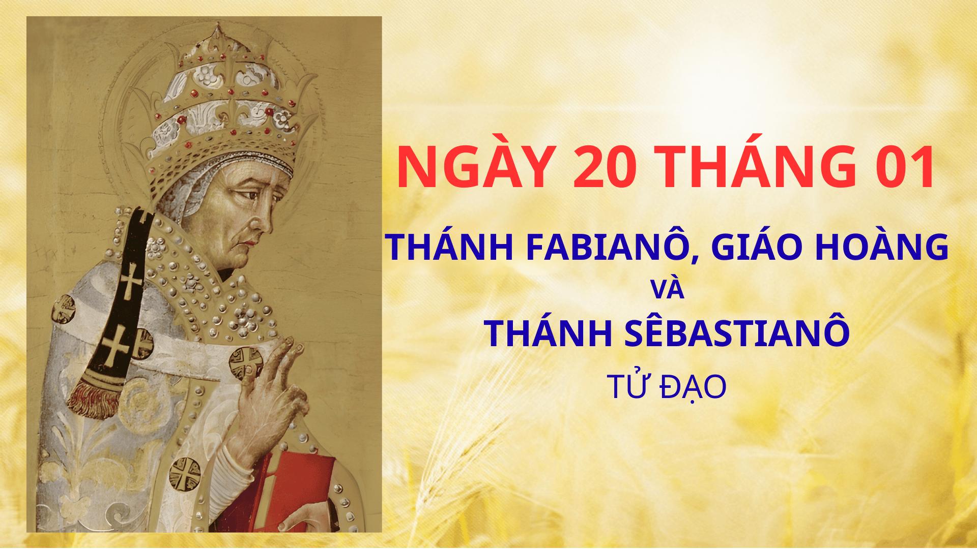 Ngày 20-01: Thánh Fabianô, Giáo Hoàng và Thánh Sêbastianô, tử đạo