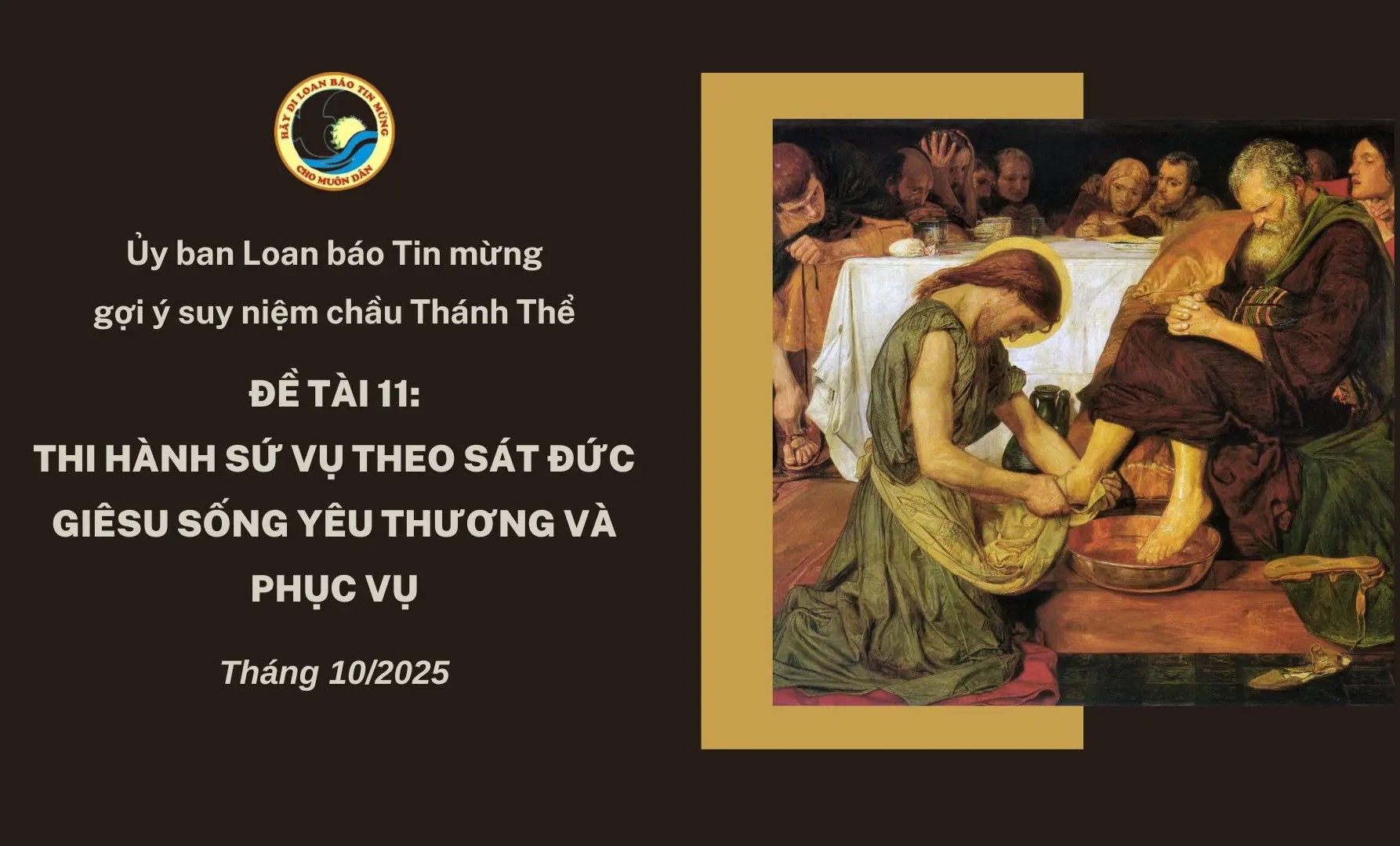 Suy niệm chầu Thánh Thể tháng 10/2025 - Thi hành sứ vụ theo sát Đức Giêsu sống yêu thương và phục vụ