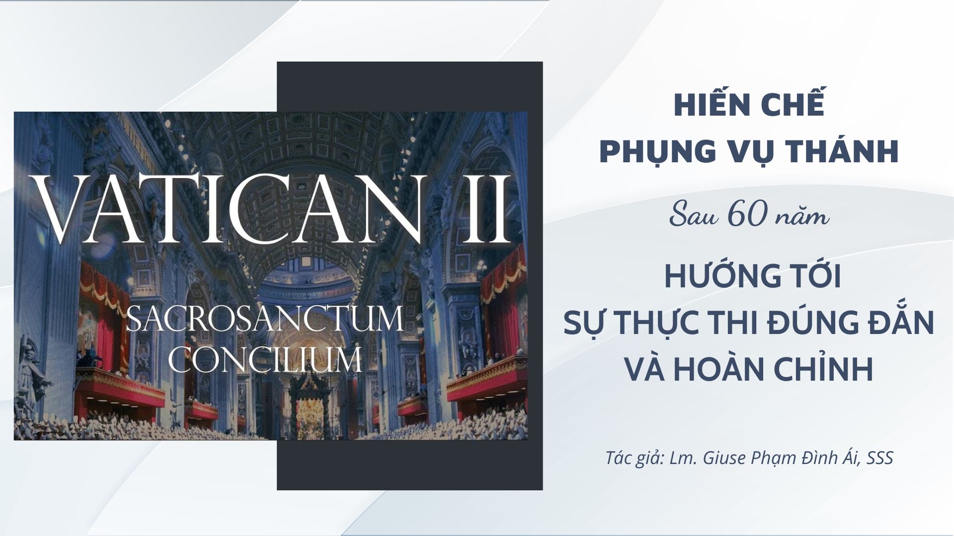 Hiến chế Phụng Vụ Thánh sau 60 năm: hướng tới sự thực thi đúng đắn và hoàn chỉnh