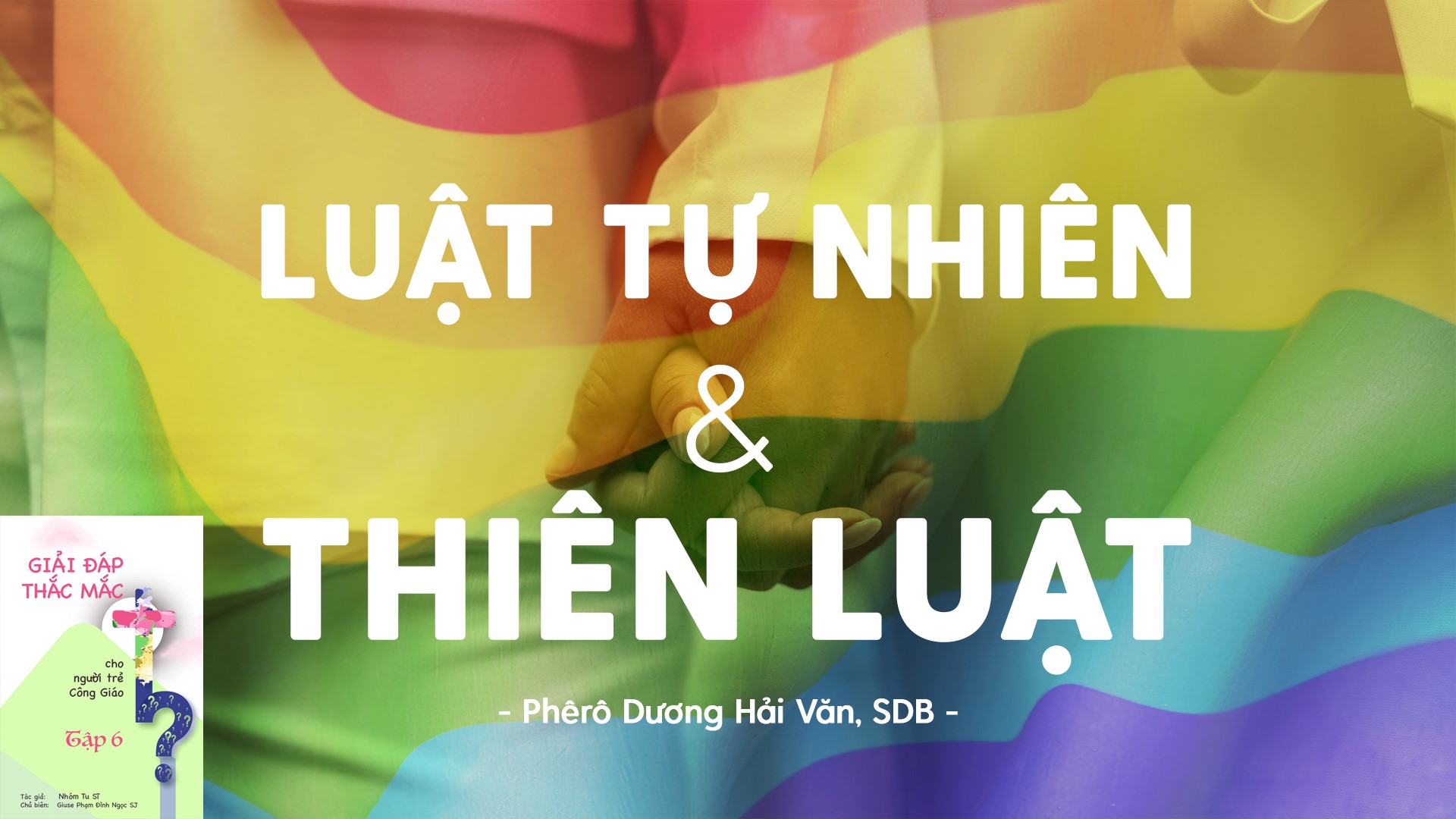 Giải đáp thắc mắc cho người trẻ: Bài 109 - Luật tự nhiên và thiên luật