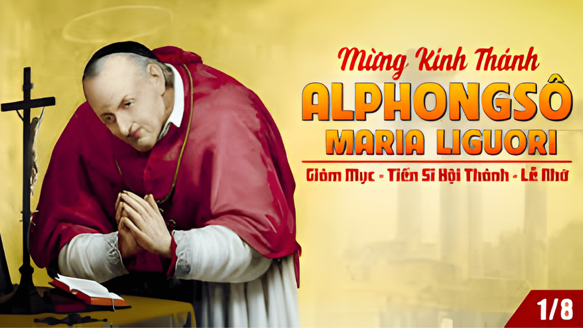 Ngày 01/08: Thánh Alphongsô Liguori, giám mục, tiến sĩ Hội Thánh
