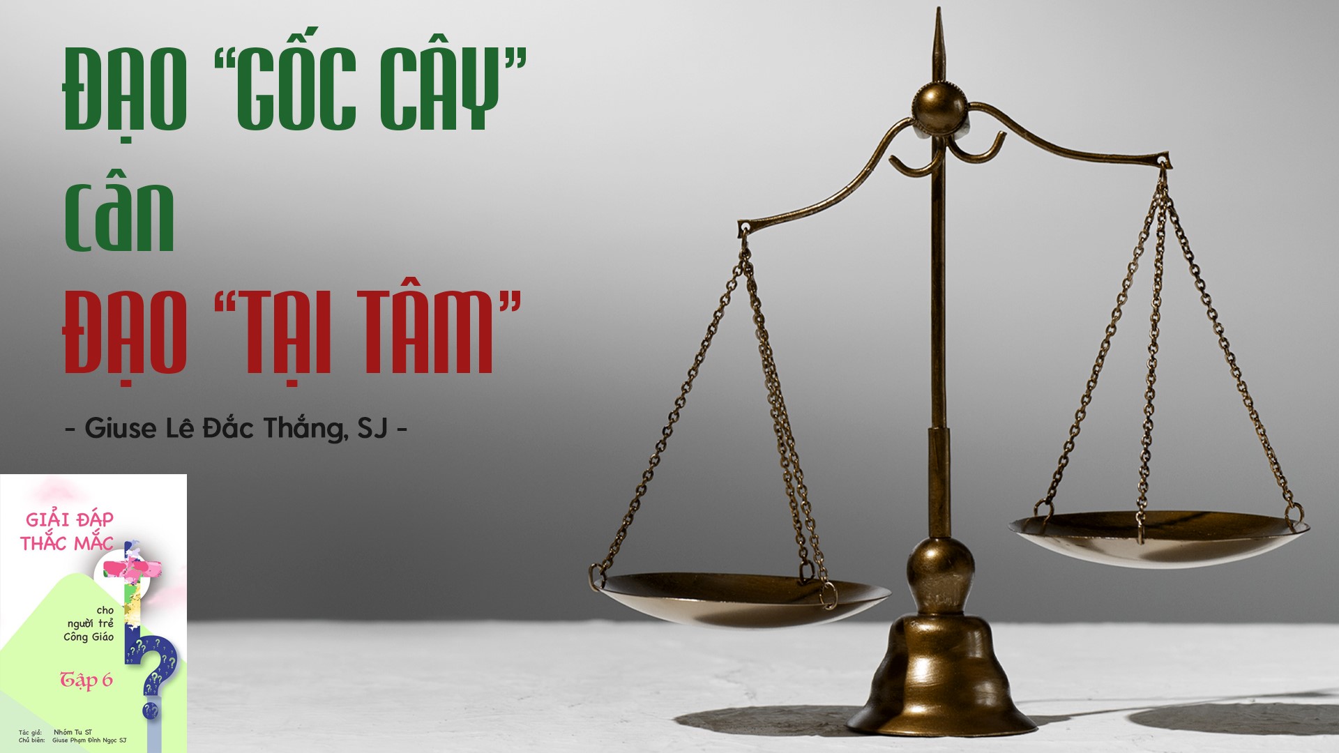 Giải đáp thắc mắc cho người trẻ: Bài 114 - Đạo “gốc cây” cân đạo “tại tâm”