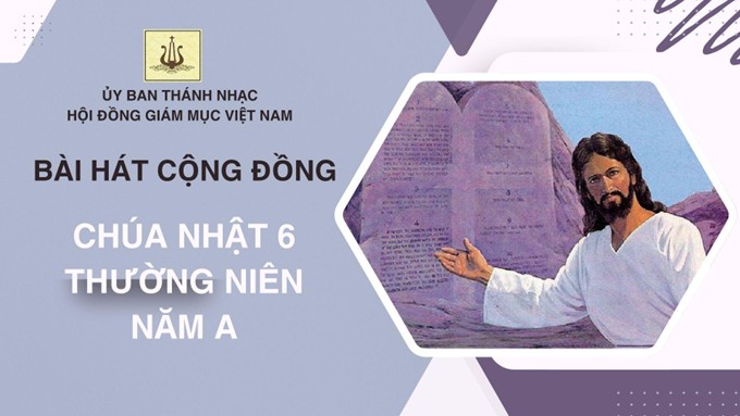 Bài Hát Cộng Đồng Chúa Nhật 6 Thường Niên - Năm A